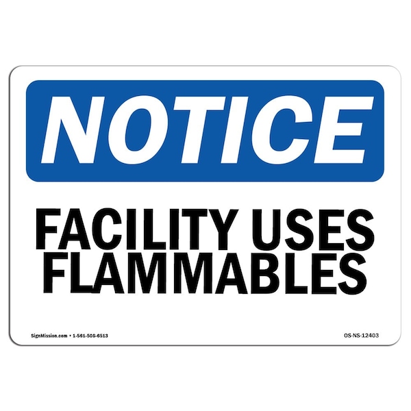 Safety Sign, OSHA Notice, 18" Height, 24" Width, Aluminum, Facility Uses Flammables Sign, Landscape